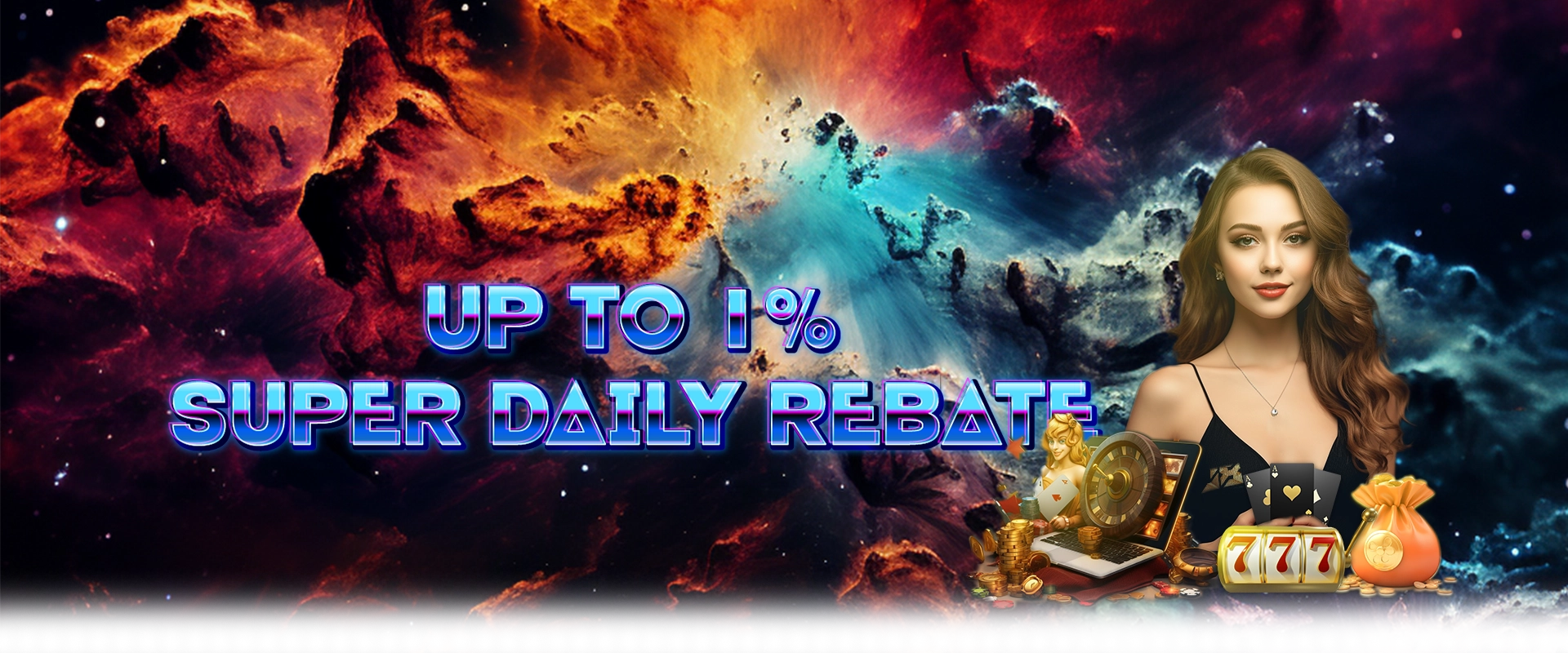  UP TO 1% SUPER DAILY REBATE 